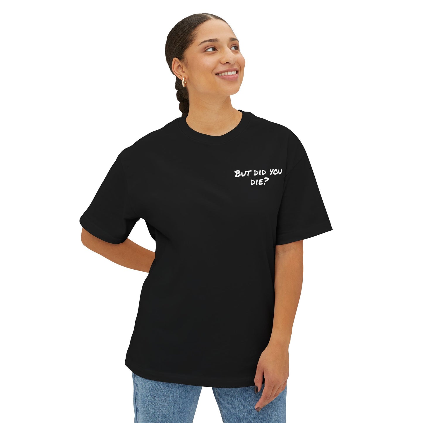 Unisex Oversized Tee - 'But Did You Die?' & Coach Max's Survivor Series