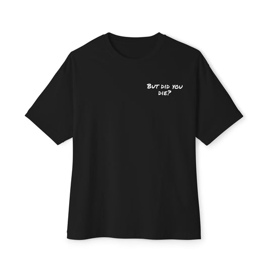Unisex Oversized Tee - 'But Did You Die?' & Coach Max's Survivor Series